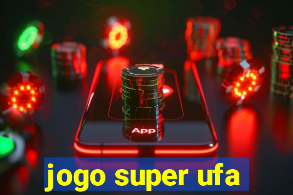 jogo super ufa